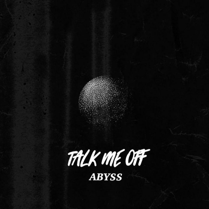 Talk Me Off – Abyss