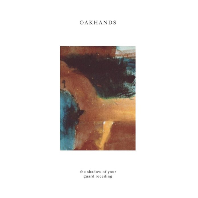 Oakhands - The Shadow Of Your Guard Receding (2020)