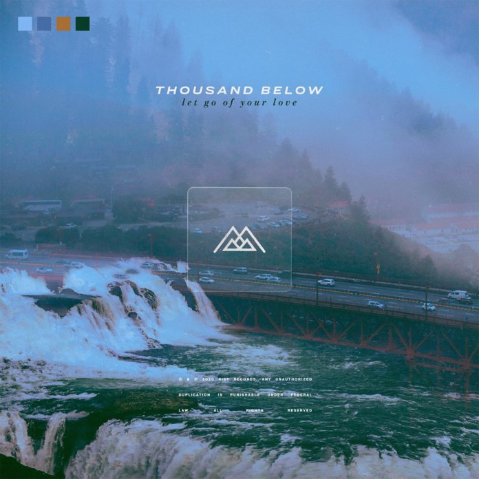 Thousand Below - Let Go Of Your Love (2020