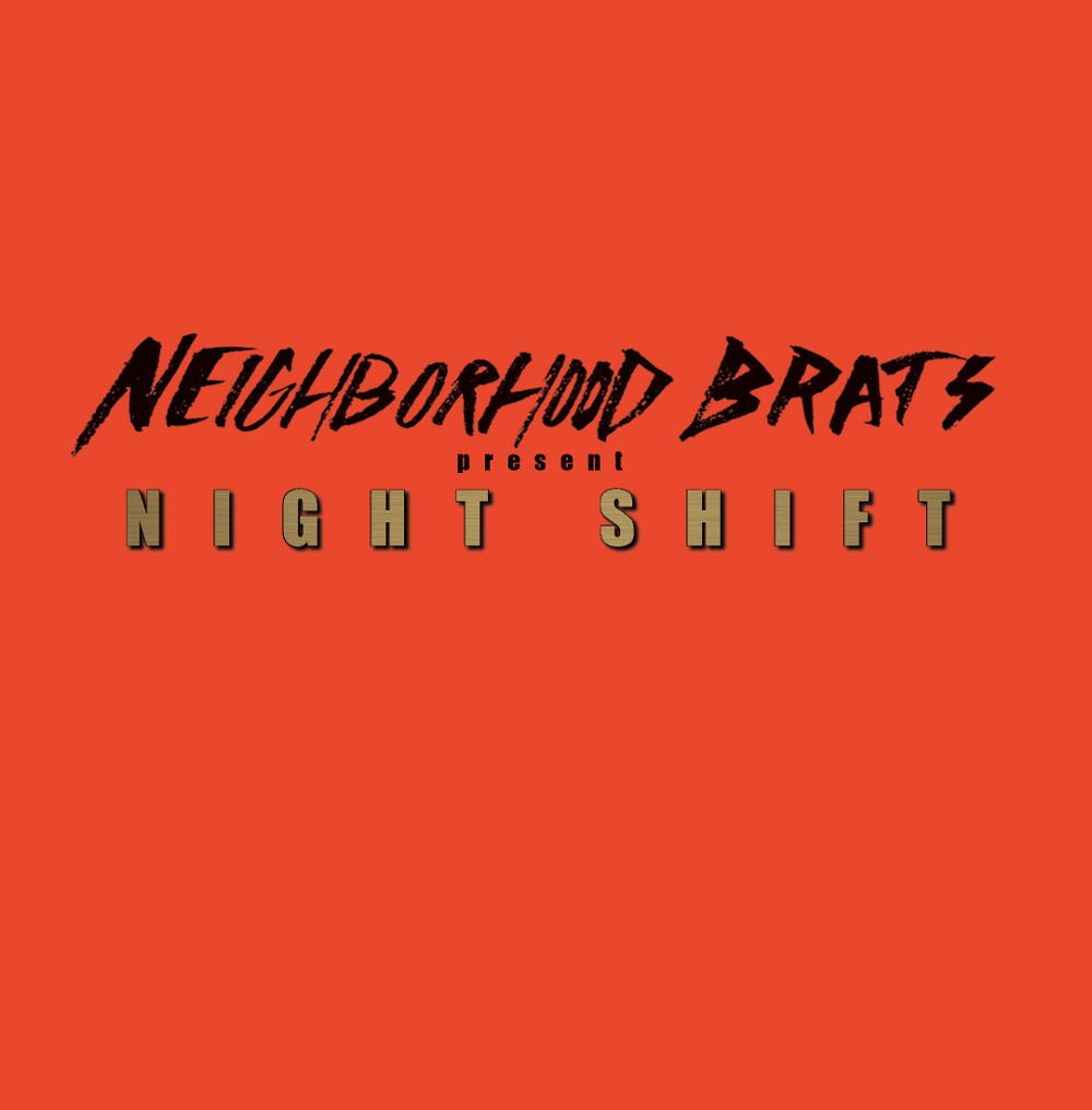 Neighborhood Brats - Night Shift - 2018