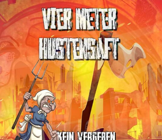 Vier Meter Hustensaft - Kein Vergeben, kein Vergessen