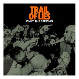 Trail Of Lies - Only The Strong (2024)